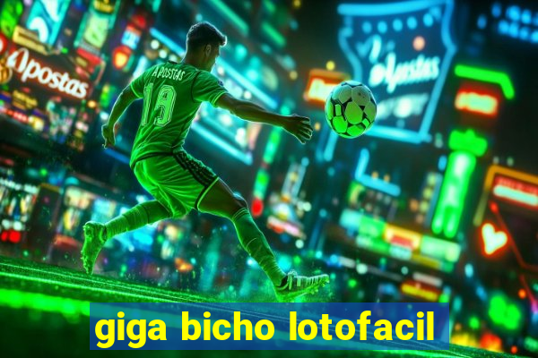 giga bicho lotofacil