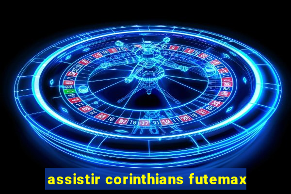 assistir corinthians futemax