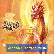 windows server 2016 download iso