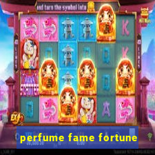 perfume fame fortune