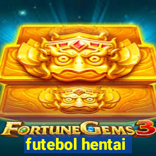 futebol hentai