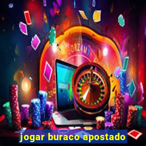 jogar buraco apostado