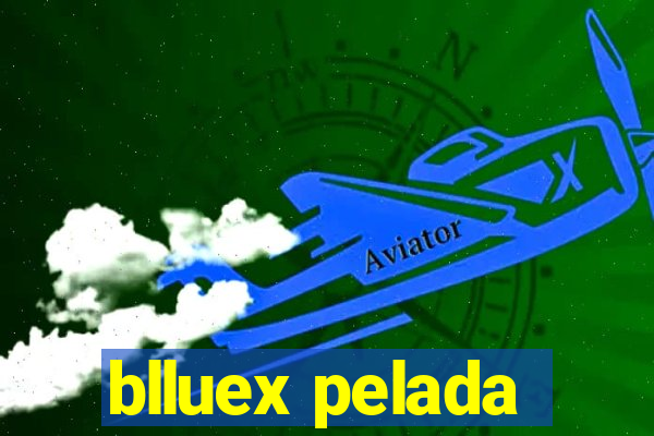 blluex pelada