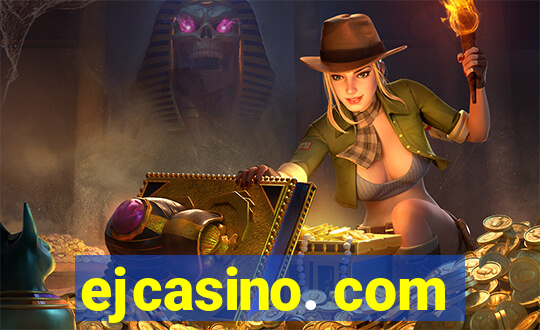 ejcasino. com