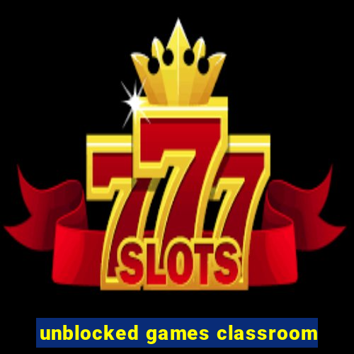 unblocked games classroom