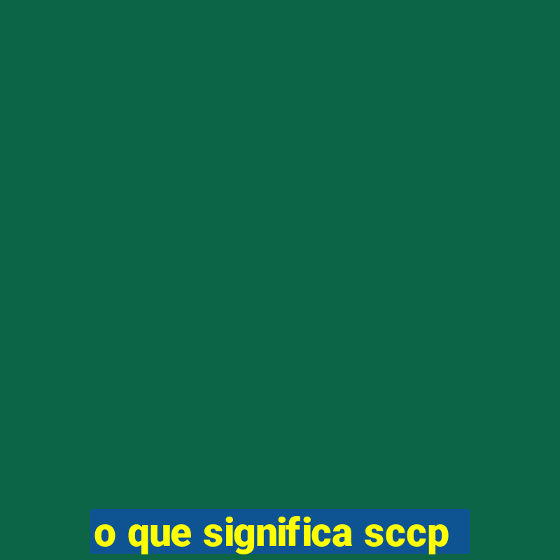 o que significa sccp