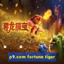 p9.com fortune tiger