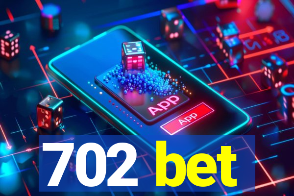 702 bet