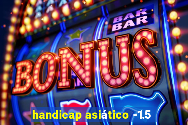 handicap asiático -1.5