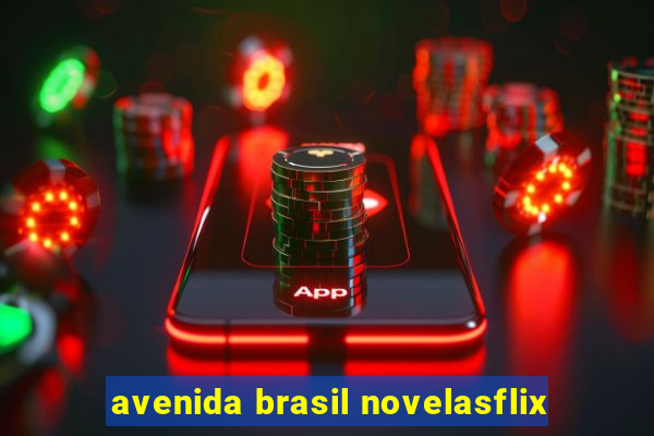 avenida brasil novelasflix