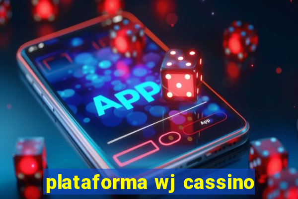 plataforma wj cassino