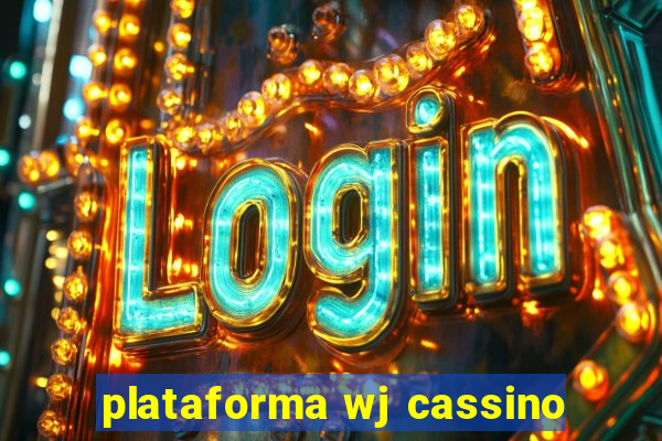 plataforma wj cassino