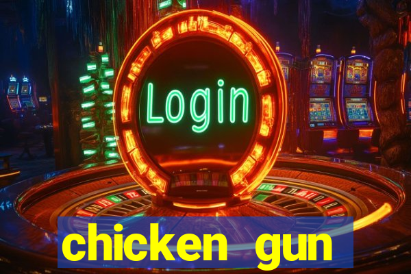 chicken gun dinheiro infinito