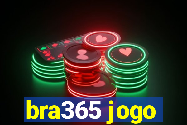 bra365 jogo