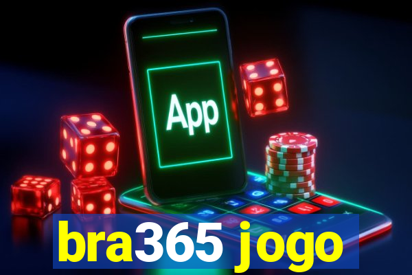 bra365 jogo