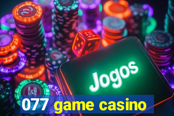 077 game casino