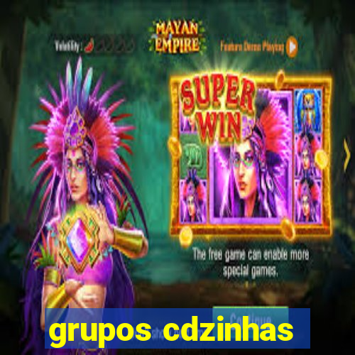 grupos cdzinhas