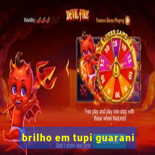 brilho em tupi guarani