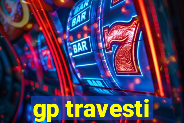 gp travesti