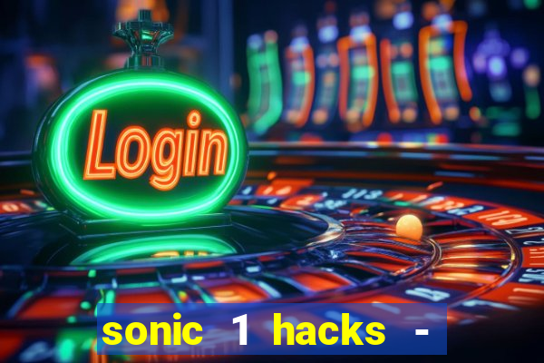 sonic 1 hacks - sonic retro