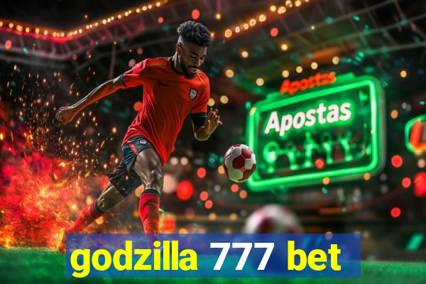 godzilla 777 bet