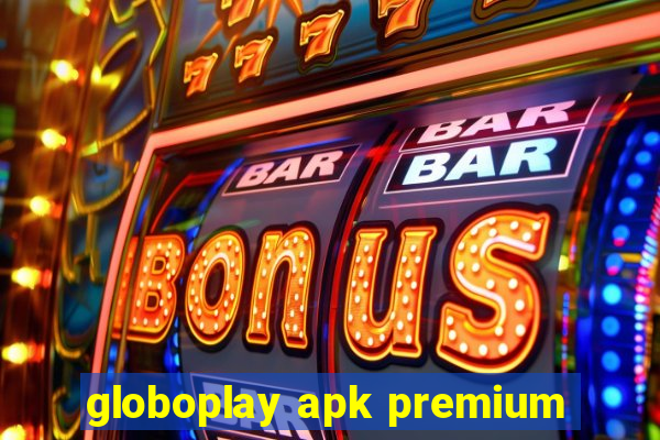 globoplay apk premium