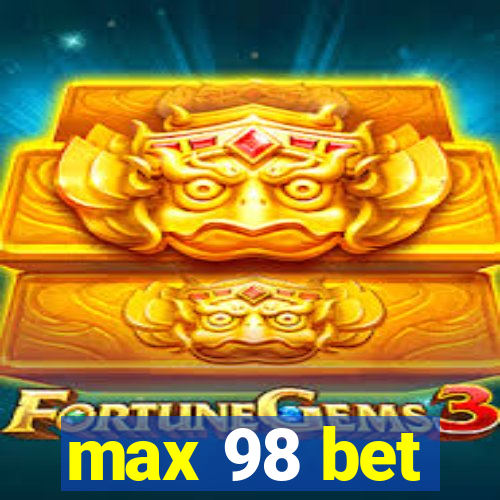 max 98 bet