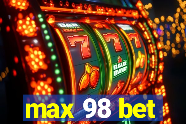 max 98 bet