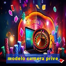 modelo camera prive