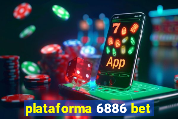 plataforma 6886 bet