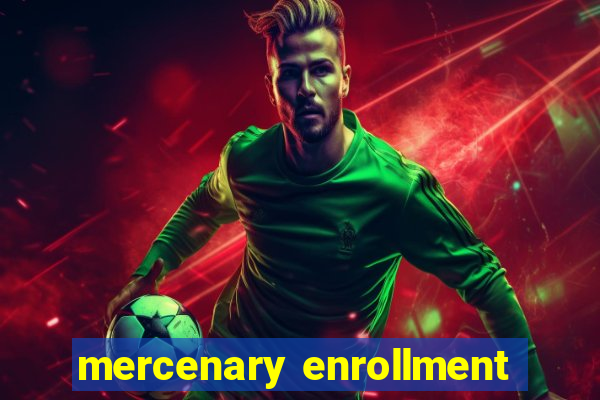 mercenary enrollment