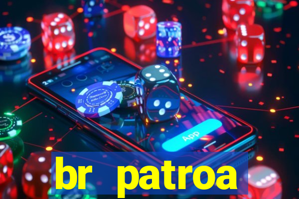 br patroa plataforma jogo online