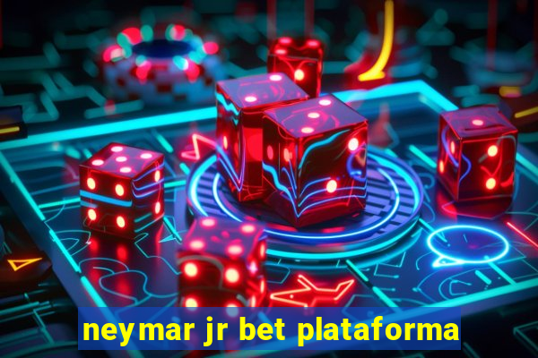 neymar jr bet plataforma