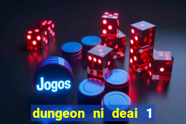 dungeon ni deai 1 temporada dublado