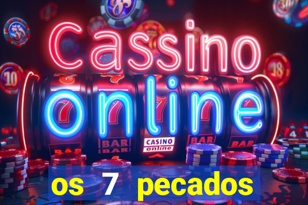 os 7 pecados capitais filme