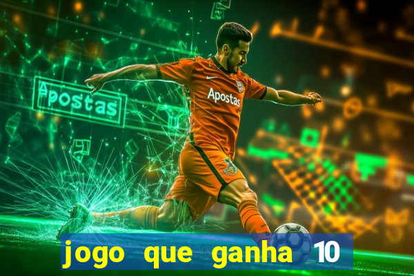 jogo que ganha 10 reais no cadastro