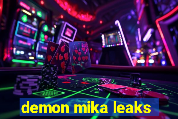 demon mika leaks