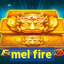 mel fire