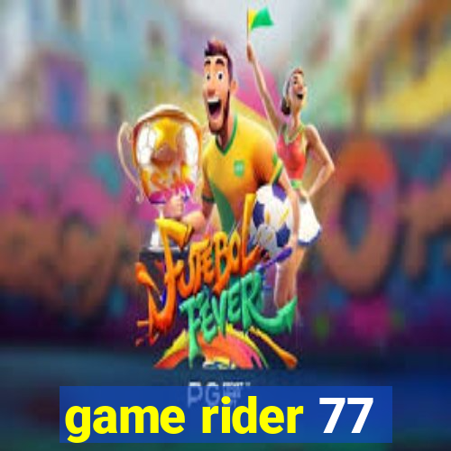 game rider 77