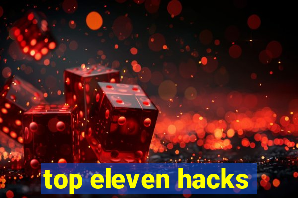 top eleven hacks