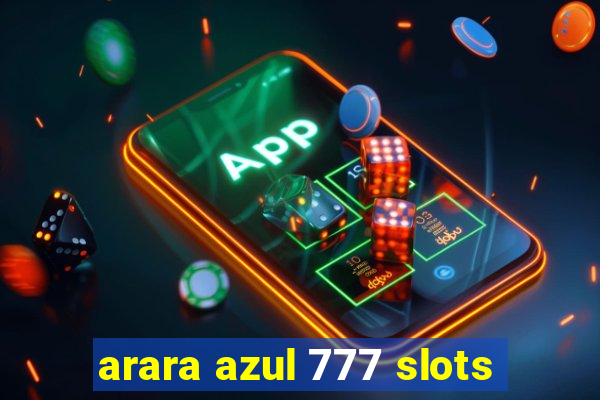 arara azul 777 slots