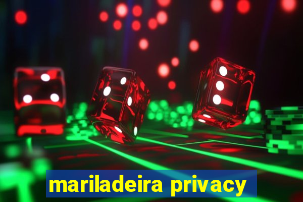 mariladeira privacy