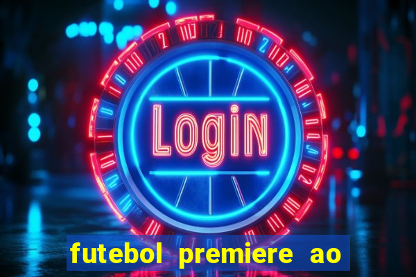 futebol premiere ao vivo gratis