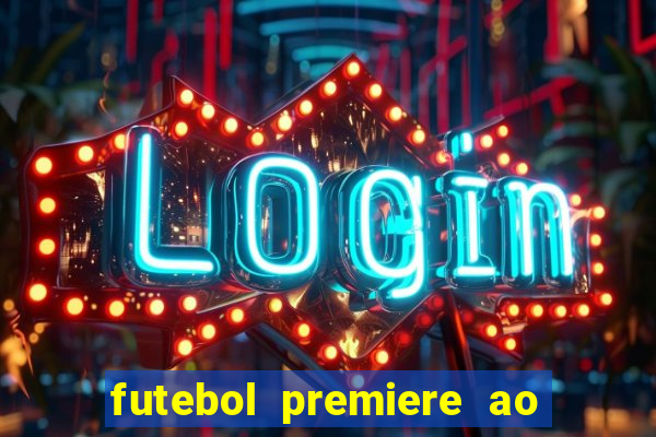 futebol premiere ao vivo gratis