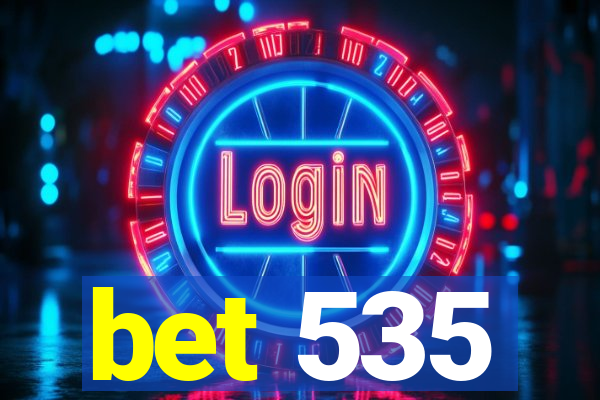 bet 535