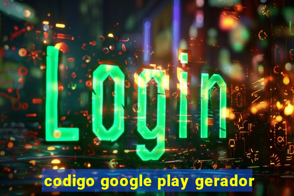 codigo google play gerador