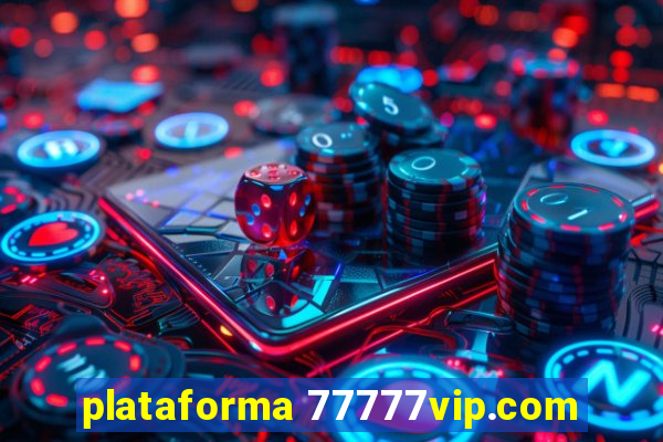 plataforma 77777vip.com