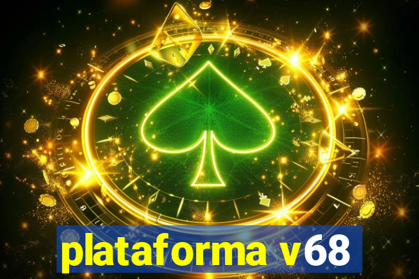 plataforma v68