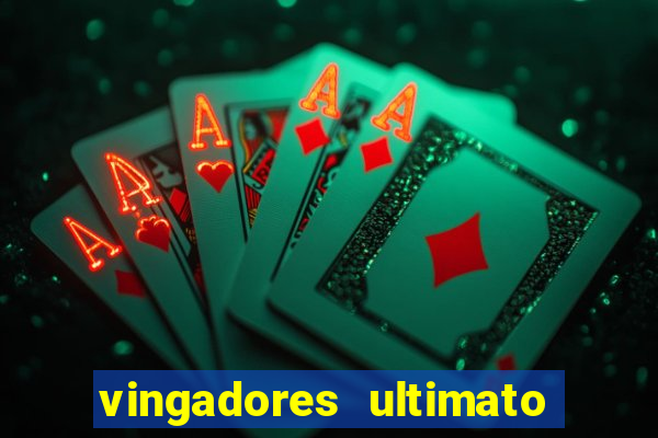 vingadores ultimato assistir dublado