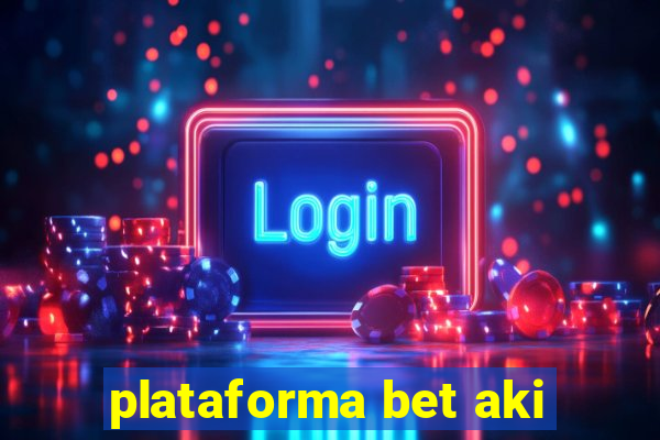 plataforma bet aki